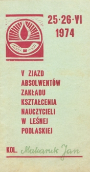 V Zjazd Absolwentów Zakładu Kształcenia Nauczycieli w Leśnej Podlaskiej : 25-26 VI 1974 r. : program zjazdu