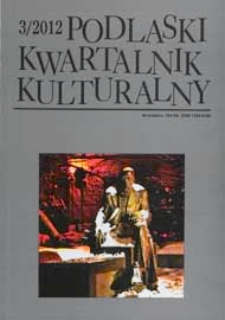 Podlaski Kwartalnik Kulturalny R. 25 (2012) nr 3