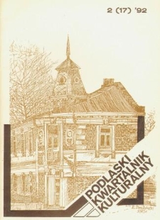 Podlaski Kwartalnik Kulturalny R. 5 (1992) nr 2 (17)