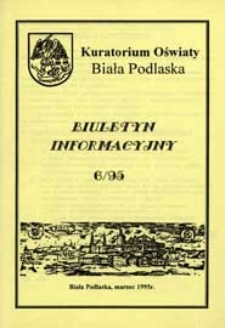 Biuletyn Informacyjny : Kuratorium Oświaty Biała Podlaska R. 4 (1995) nr 6