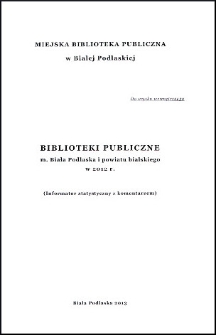 Biblioteki publiczne m. Biała Podlaska i powiatu bialskiego w ... : (informator statystyczny z komentarzem)