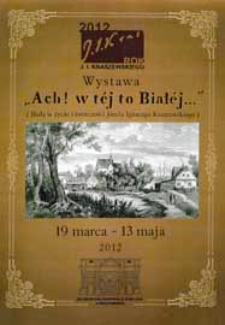 Wystawa "Ach! W téj to Białéj!... : (Biała w życiu i twórczości Józefa Ignacego Kraszewskiego) : [zaproszenie]