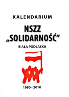 Kalendarium NSZZ "Solidarność" Biała Podlaska 1980-2010