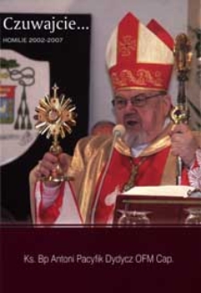 Czuwajcie... : homilie 2002-2007