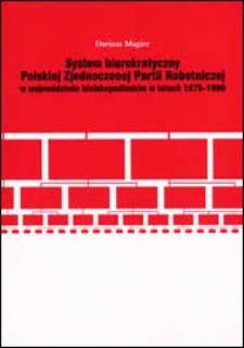 System biurokratyczny Polskiej Zjednoczonej Partii Robotniczej w województwie bialskopodlaskim w latach 1975-1990