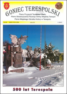 Goniec Terespolski : Pismo Przyjaciół Terespola i okolic: Pismo Stowarzyszenia Rozwoju Gminy Miejskiej Terespol : Pismo Miejskiego Ośrodka Kultury w Terespolu (2013) nr 1 (82)