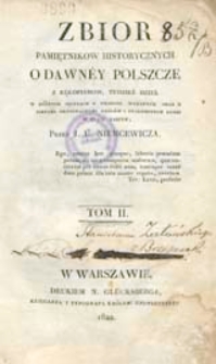 Zbior pamiętnik&oacute;w historycznych o dawn&eacute;y Polszcze z rekopismow, tudzież dzieł w r&oacute;żnych językach o Polszcze wydanych oraz z listami oryginalnemi kr&oacute;l&oacute;w i znakomitych ludzi w kraju naszym. T. 2