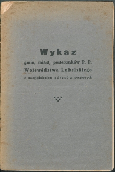 Wykaz gmin, miast, posterunków P[olicji] P[aństwowej] Województwa Lubelskiego z uwzględnieniem adresów pocztowych