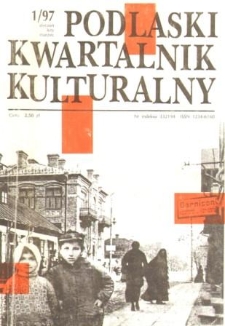 Podlaski Kwartalnik Kulturalny R. 10 (1997) nr 1