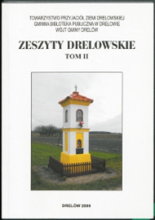 Zeszyty Drelowskie : organ Towarzystwa Przyjaciół Ziemi Drelowskiej, Gminnej Biblioteki Publicznej w Drelowie oraz Wójta Gminy Drelów T. 2 (2009)
