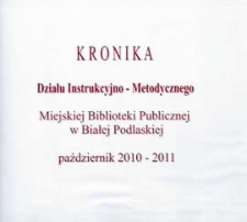 Kronika Działu Instrukcyjno-Metodycznego Miejskiej Biblioteki Publicznej w Białej Podlaskiej : październik 2010-2012