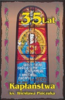 35 lat kapłaństwa ks. Wiesława Pińczuka