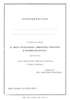 Podziękowanie [...] za aktywny udział w akcji czytelniczej "Biblioteki publiczxne w służbie rolnictwa" organizowanej przez Wojewódzką Bibliotekę Publiczna w Bialej Podlaskiej