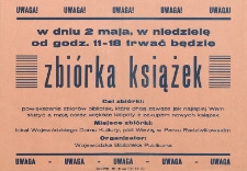 Afisz : [Inc.:] W dn. 2 maja [...] trwać będzie zbiórka książek [...] organizator Wojewódzka Biblioteka Publiczna