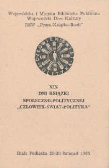 Zaproszenie : [Inc. :] XIX Dni Książki społeczno-politycznej "Człowiek - świat - polityka", Biała Podlaska 20-30 listopad 1985