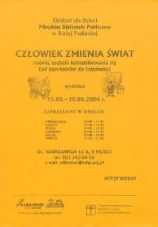 Ulotka : [Inc.:] Wystawa Człowiek zmienia świat : rozwój technik komunikowania sie (od tam-tamów do Internetu)