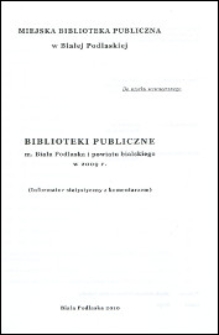 Biblioteki publiczne m. Biała Podlaska i powiatu bialskiego w 2009 r. : (informator statystyczny z komentarzem)