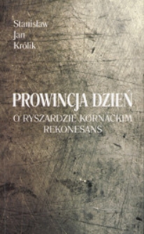 Prowincja dzień : o Ryszardzie Kornackim : rekonesans