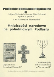 Plakat : Podlaskie Spotkania Regionalne. Nr 3. Mniejszości narodowe na południowym Podlasiu : spotkanie z dr Andrzejem Tłomackim, 20.10.2008 r.