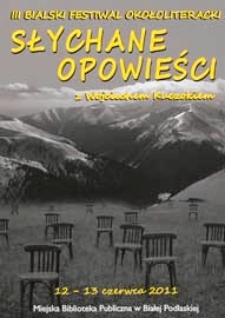 Plakat : III Bialski Festiwal Okołoliteracki "Słychane opowieści" z Wojciechem Kuczokiem", 12-13 czerwca 2011 r.