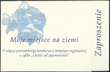 Zaproszenie : V Powiatowy konkurs regionalny "Ocalić od zapomnienia" ph. "Moje miejsce na Ziemi", 2007