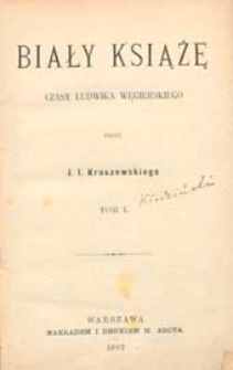 Biały książę : czasy Ludwika Węgierskiego. T. 1
