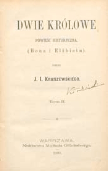 Dwie królowe : powieść historyczna : Bona i Elżbieta. T. 2