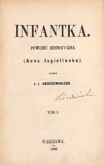 Infantka : powieść historyczna : Anna Jagiellonka. T. 1