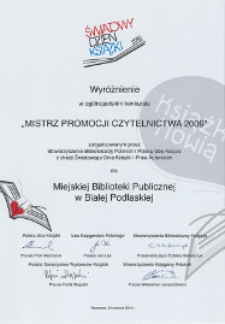 Wyróżnienie w ogólnopolskim konkursie "Mistrz promocji czytelnictwa 2009" zorganizowanym przez Stowarzyszenie Bibliotekarzy Polskich i Polską Izbę Książki i Prawutorskich z okazji Światowego Dnia Książki i Praw Autorskich