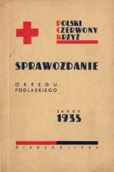 Sprawozdanie Okręgu Podlaskiego Czerwonego Krzyża za rok 1935