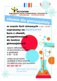 Plakat : [Inc.:] Chemia dla gimnazjalisty [...] w czasie ferii zimowych 11.02-22.02. 2013