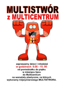 Plakat : Multistwór w Multicentrum : warsztaty plastyczne, lipiec - sierpień 2012