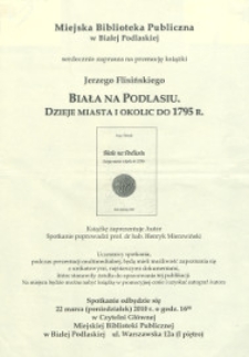 Afisz : [Inc.:] Miejska Biblioteka Publiczna w Białej Podlaskiej serdecznie zaprasza na promocję ksiażki jerzego Flisińskiego "Biała na Podlasiu. Dzieje miasta i okolic do 1795 r."