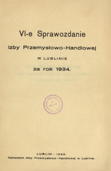 VI Sprawozdanie Izby Przemysłowo-Handlowej w Lublinie za rok 1934