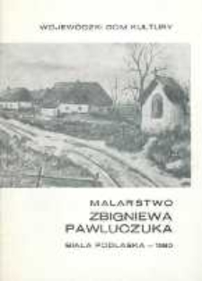 Malarstwo Zbigniewa Pawluczuka