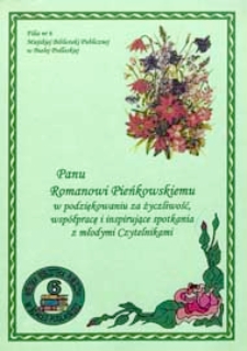 Druk ulotny : [Inc.:] Panu Romanowi Pieńkowskiemu w podziękowaniu za życzliwość, współpracę i inspirujące spotkania z młodymi czytelnikami,