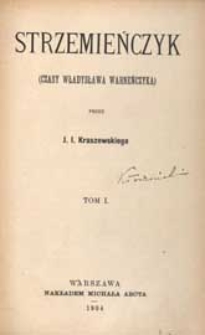 Strzemieńczyk : (czasy Władysława Warneńczyka). T. 1