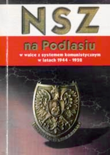Narodowe Siły Zbrojne na Podlasiu. T. 2 : W walce z systemem komunistycznym w latach 1944-1952
