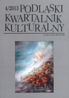 Podlaski Kwartalnik Kulturalny R. 26 (2013) nr 4