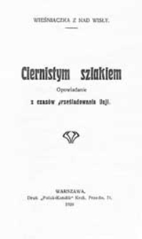 Ciernistym szlakiem : opowiadanie z czasów prześladowania Unji