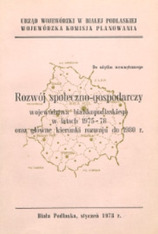 Rozwój społeczno-gospodarczy województwa bialskopodlaskiego w latach 1975-78 oraz główne kierunki rozwoju do 1980 r.