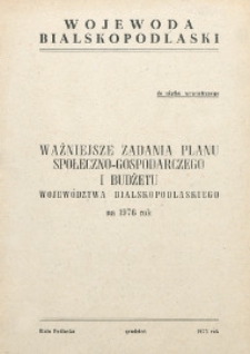 Ważniejsze zadania planu społeczno-gospodarczego i budżetu województwa bialskopodlaskiego na 1976 rok