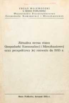 Aktualna ocena stanu gospodarki komunalnej i mieszkaniowej oraz perspektywy jej rozwoju do 1985 r.