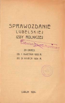 Sprawozdanie Lubelskiej Izby Rolniczej za okres od 1 kwietnia 1933 r. do 31 marca 1934 r.