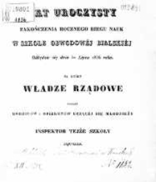 Akt uroczysty zakończenia rocznego biegu nauk w Szkole Obwodowej Bialskiej odbędzie się dnia 30 lipca 1836 r., na który Władze Rządowe tudzież Rodziców i Opiekunów uczącej się młodzieży inspektor tejże szkoły zaprasza