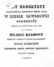 Akt uroczysty zakończenia rocznego biegu nauk w Szkole Obwodowej Bialskiej odbędzie się dnia 19/31 lipca 1840 roku, na który Władze Rządowe, Rodziców i Opiekunów uczącej się młodzieży Cyryl Boborykin, inspektor szkół obwodu bialskiego uprzejmie zaprasza
