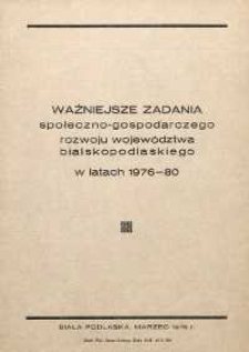 Ważniejsze zadania społeczno-gospodarczego rozwoju województwa bialskopodlaskiego w latach 1976-1980