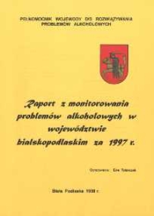 Raport z monitorowania problemów alkoholowych w województwie bialskopodlaskim za 1997 r.