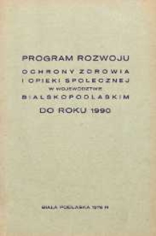 Program rozwoju ochrony zdrowia i opieki społecznej w województwie bialskopodlaskim do roku 1990