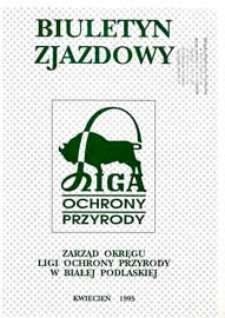 Biuletyn Zjazdowy : Zarząd Okręgu Ligi Ochrony Przyrody w Białej Podlaskiej, kwiecień 1995